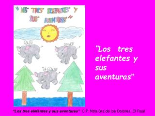 “Los tres elefantes y sus aventuras ”