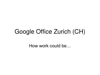 Google Office Zurich (CH)