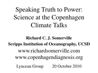 Speaking Truth to Power: Science at the Copenhagen Climate Talks Richard C. J. Somerville