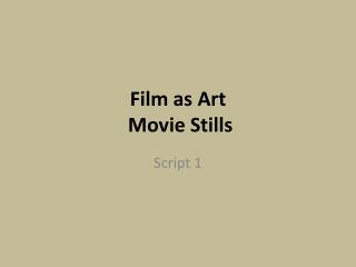 Film as Art Movie S tills