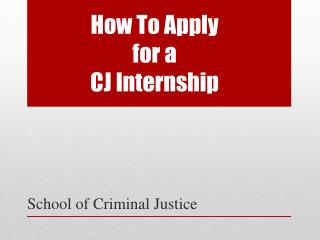 How To Apply for a CJ Internship