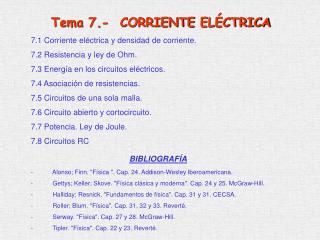 7 .1 Corriente eléctrica y densidad de corriente. 7 .2 Resistencia y ley de Ohm .