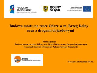 Budowa mostu na rzece Odrze w m. Brzeg Dolny wraz z drogami dojazdowymi