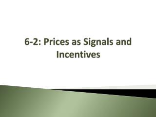 6-2: Prices as Signals and Incentives