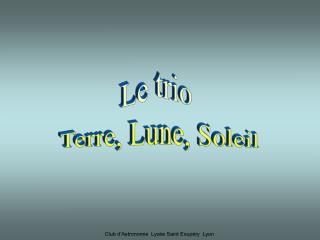 Le trio Terre, Lune, Soleil