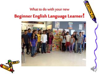 What to do with your new Beginner English Language Learner !