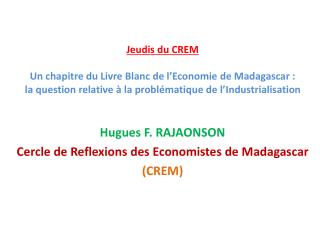 Hugues F. RAJAONSON Cercle de Reflexions des Economistes de Madagascar (CREM)
