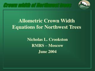 Allometric Crown Width Equations for Northwest Trees