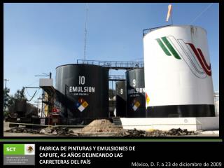 FABRICA DE PINTURAS Y EMULSIONES DE CAPUFE, 45 AÑOS DELINEANDO LAS CARRETERAS DEL PAÍS