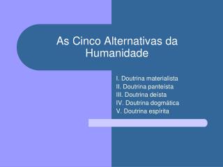 As Cinco Alternativas da Humanidade