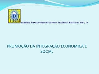 PROMOÇÃO DA INTEGRAÇÃO ECONOMICA E SOCIAL