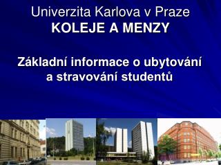 Univerzita Karlova v Praze KOLEJE A MENZY
