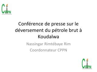 Conférence de presse sur le déversement du pétrole brut à Koudalwa