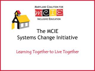 The MCIE Systems Change Initiative