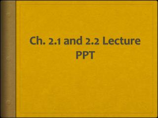Ch. 2.1 and 2.2 Lecture PPT