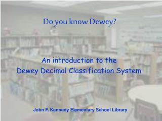 Do you know Dewey?