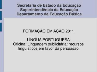 Secretaria de Estado da Educação Superintendência da Educação Departamento de Educação Básica