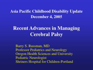 Barry S. Russman, MD Professor Pediatrics and Neurology Oregon Health Sciences and University