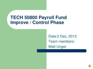 TECH 50800 Payroll Fund Improve / Control Phase