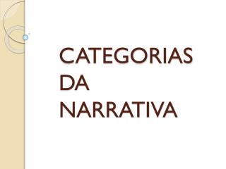 CATEGORIAS DA NARRATIVA