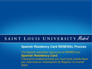 The Spanish authorities require you to RENEW your Spanish Residency Card .