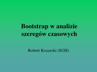 Bootstrap w analizie szeregów czasowych