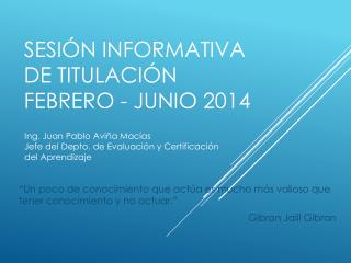 Sesión informativa de Titulación Febrero - Junio 2014