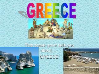 This power point tells you about….. GREECE!