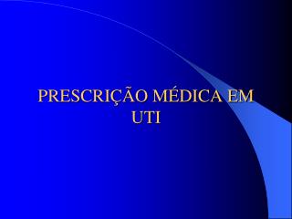 PRESCRIÇÃO MÉDICA EM UTI