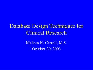 Database Design Techniques for Clinical Research