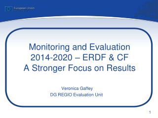 Monitoring and Evaluation 2014-2020 – ERDF &amp; CF A Stronger Focus on Results