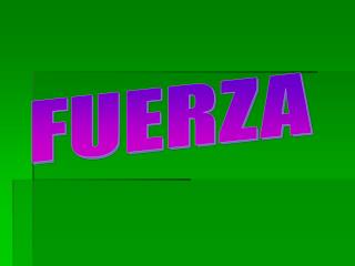 FUERZA