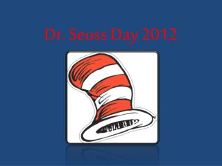 Dr. Seuss Day 2012
