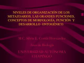 M.C. Silvia E. Cortés Hernández Área de Biología UNIVERSIDAD AUTÓNOMA CHAPINGO