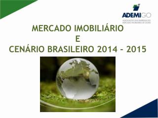 MERCADO IMOBILIÁRIO E CENÁRIO BRASILEIRO 2014 - 2015