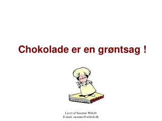 Chokolade er en grøntsag !