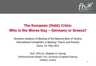 The European ( Debt ) Crisis : Who is the Worse Guy – Germany or Greece ?