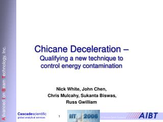 Chicane Deceleration – Qualifying a new technique to control energy contamination