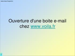 Ouverture d'une boite e-mail chez voila.fr