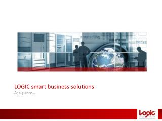 LOGIC smart business solutions At a glance…