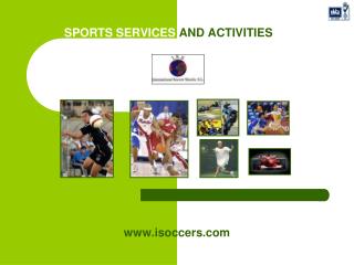 SPORTS SERVICES AND ACTIVITIES