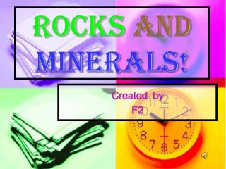 Rocks and Minerals!