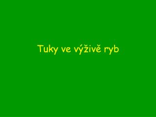 Tuky ve výživě ryb