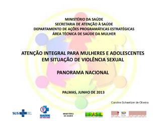 ATENÇÃO INTEGRAL PARA MULHERES E ADOLESCENTES EM SITUAÇÃO DE VIOLÊNCIA SEXUAL PANORAMA NACIONAL
