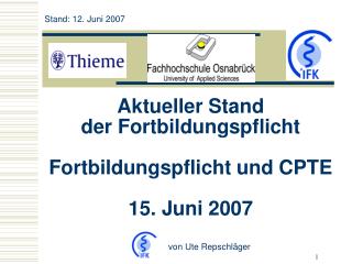 Aktueller Stand der Fortbildungspflicht Fortbildungspflicht und CPTE 15. Juni 2007