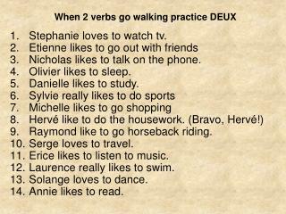 When 2 verbs go walking practice DEUX