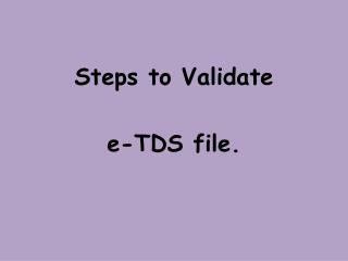 Steps to Validate e-TDS file.