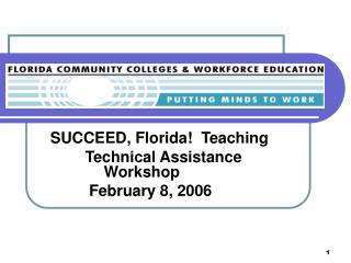 SUCCEED, Florida! Teaching Technical Assistance Workshop February 8, 2006