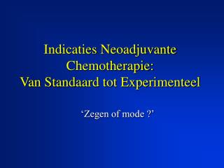 Indicaties Neoadjuvante Chemotherapie: Van Standaard tot Experimenteel