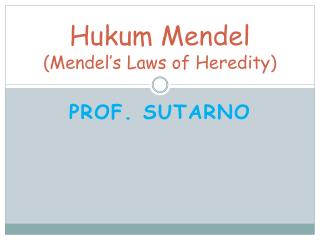 Hukum Mendel (Mendel’s Laws of Heredity)